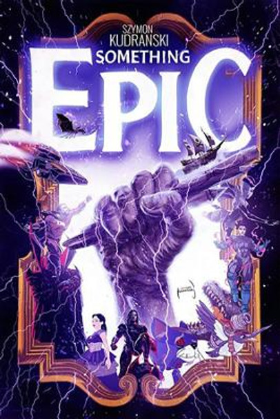 Something Epic, Volume 1 Szymon Kudranski 9781534397620