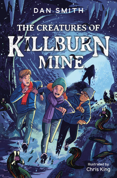 The Creatures of Killburn Mine by Dan Smith