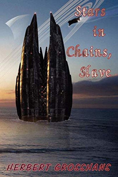 Stars in Chains, Book 1: Slave Herbert Grosshans 9781612350219