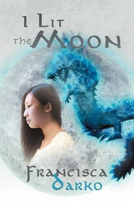 I Lit the Moon by Francisca Darko