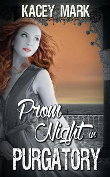 Prom Night in Purgatory by Kacey Mark