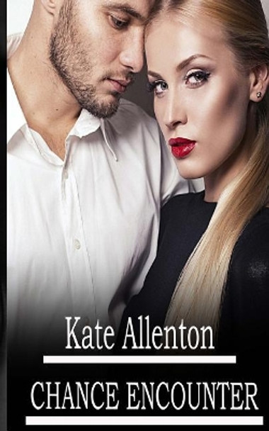 Chance Encounter by Kate Allenton Chance Encounter by Kate Allenton