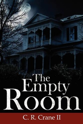 The Empty Room C. R. Crane II 9781434333964