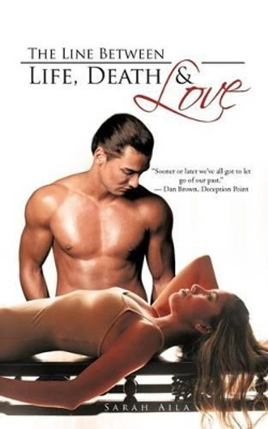 The Line Between Life, Death & Love by Sarah Aila