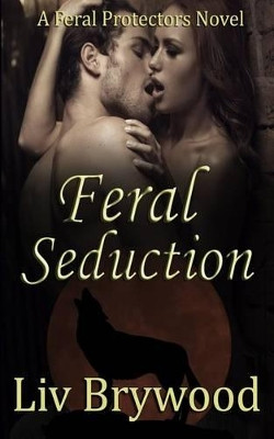 Feral Seduction by LIV Brywood