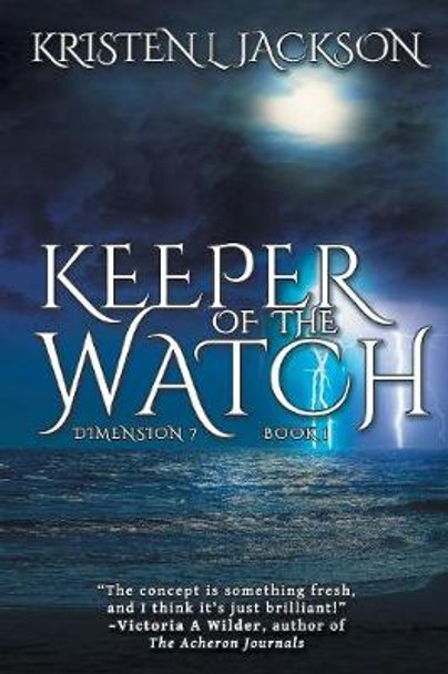 Keeper of the Watch: Dimension 7 Kristen L Jackson 9781612969817