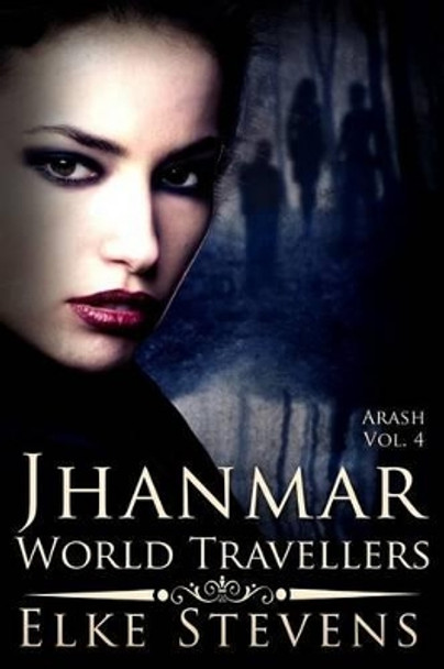 Arash 4 Jhanmar - World Travellers Victorine Lieske 9781517564223