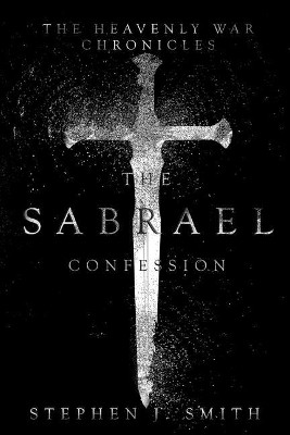 The Sabrael Confession by Stephen J Smith