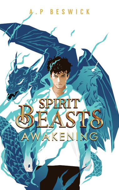 Spirit Beasts Awakening by A.P Beswick