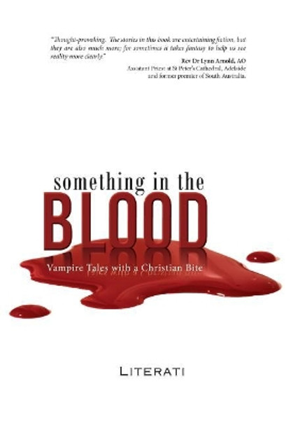 Something in the Blood: Vampire Tales with a Christian Bite Mark Worthing 9781925208825