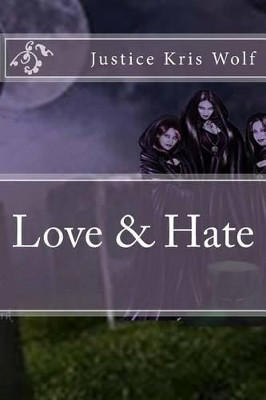 Love & Hate by Justice Kris Wolf