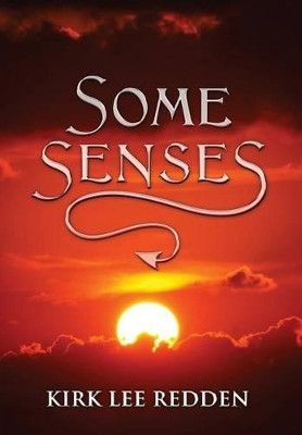 Some Senses by Kirk Lee Redden