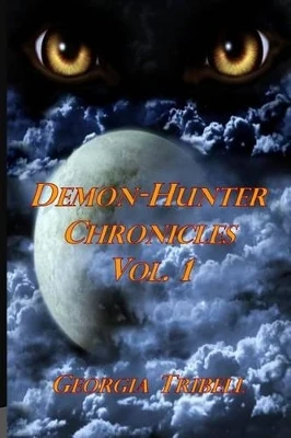 Demon-Hunter Chronicles Vol. 1 Georgia Tribell 9781491237052