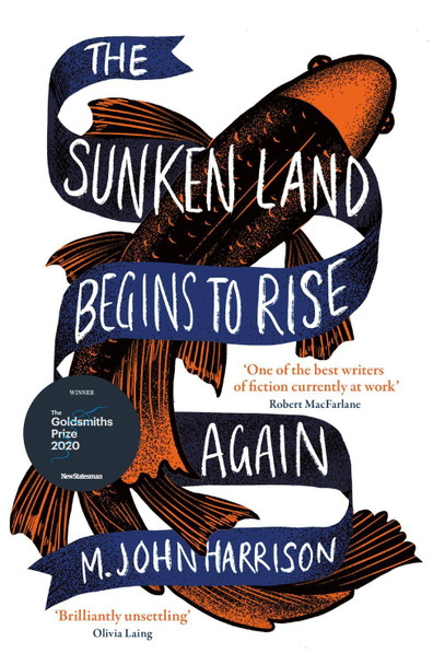 The Sunken Land Begins to Rise Again: Winner of the Goldsmiths Prize 2020 M. John Harrison 9780575096363