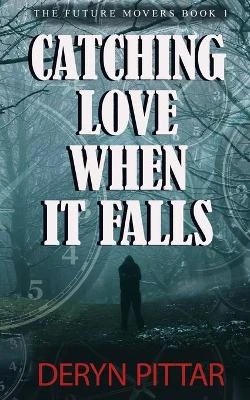 Catching Love When it Falls by Deryn Pittar