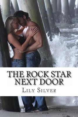 The Rock Star Next Door by Lily Silver