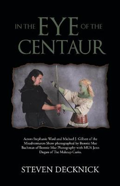 In the Eye of the Centaur Steven Decknick 9781489732293