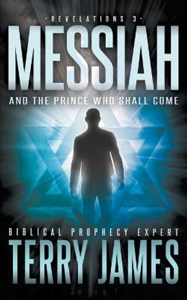 Messiah: And the Prince Who Shall Come Terry James 9781639777952