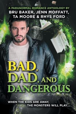 Bad, Dad, and Dangerous by Rhys Ford