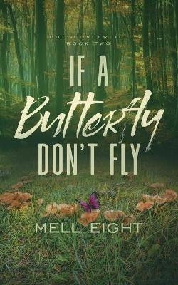 If A Butterfly Don't Fly by Mell Eight