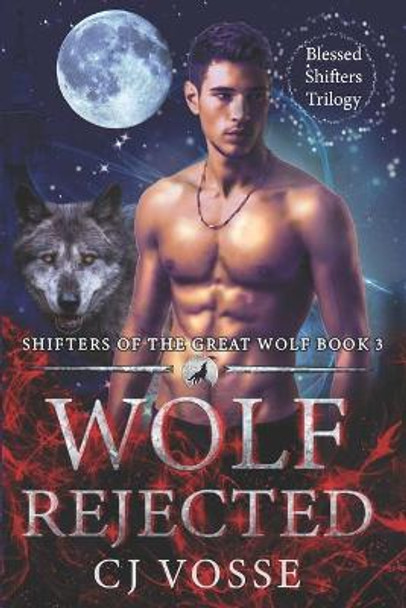 Wolf Rejected: Blessed Shifters Trilogy 3 Cj Vosse 9781679038167