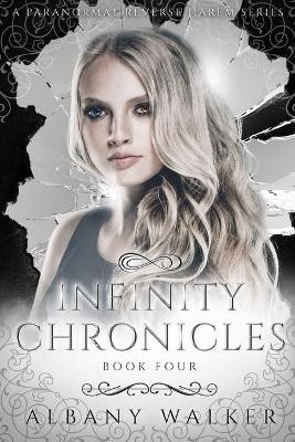 Infinity Chronicles Book Four by Albany Walker