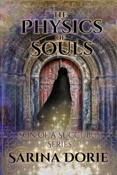 The Physics of Souls by Sarina Dorie