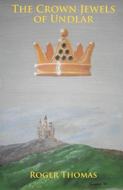 The Crown Jewels of Undlar by Roger Thomas