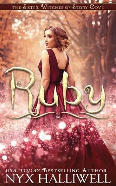 Ruby, Sister Witches of Story Cove Spellbinding Cozy Mystery Series, Book 4 Nyx Halliwell 9781948686716