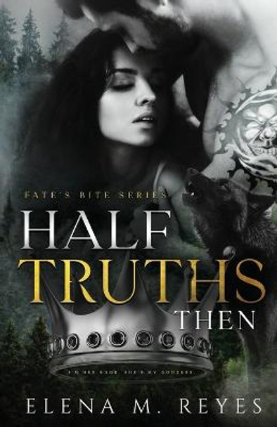 Half Truths: Then Elena M Reyes 9781957375076