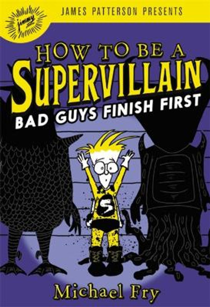 How to Be a Supervillain: Bad Guys Finish First Michael Fry 9780316420198
