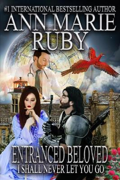Entranced Beloved: I Shall Never Let You Go Ann Marie Ruby 9780578315904