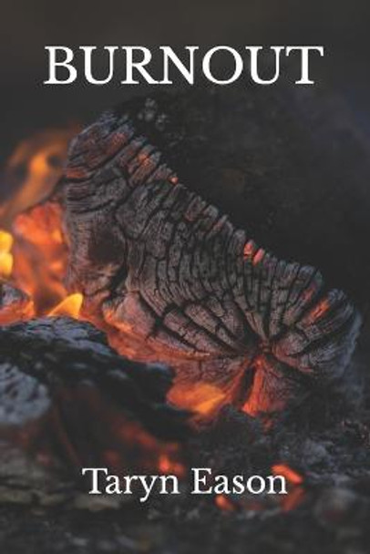 Burnout by Taryn Eason