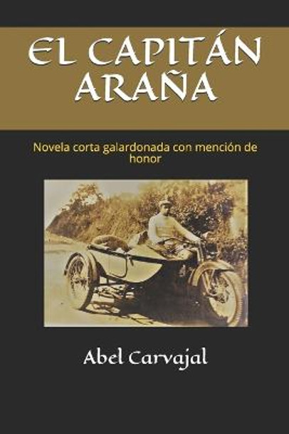 El Capitan Arana: Novela corta galardonada con mencion de honor Abel Carvajal 9781093288773