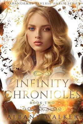Infinity Chronicles Book Two by Albany Walker