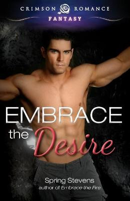 Embrace the Desire by Spring Stevens