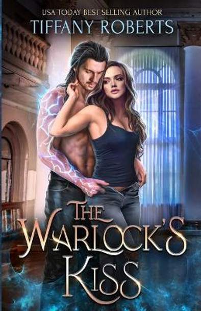 The Warlock's Kiss Tiffany Roberts 9781694085252