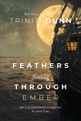 Feathers Floating through Ember Trinity Dunn 9781737053941