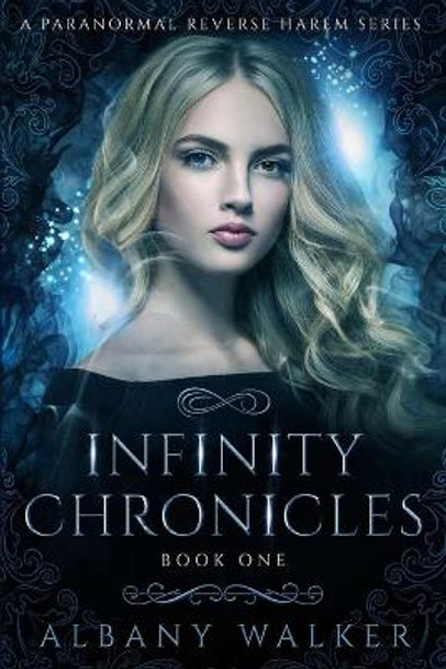 Infinity Chronicles Book One by Albany Walker
