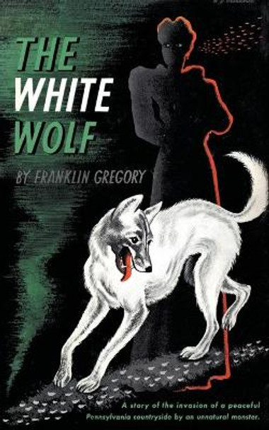 The White Wolf (Valancourt 20th Century Classics) Franklin Long Gregory 9781941147436