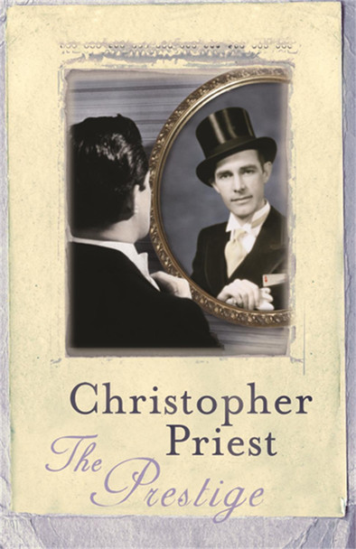 The Prestige: The literary masterpiece about a feud that spans generations Christopher Priest 9780575075801