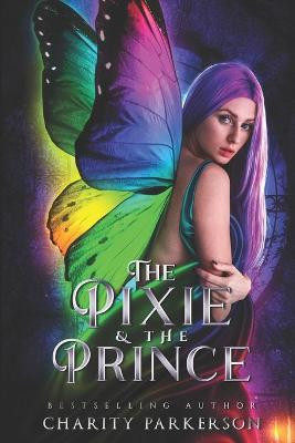 The Pixie & The Prince by Charity Parkerson