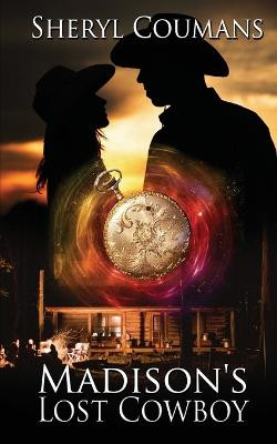 Madison's Lost Cowboy by Sheryl Coumans
