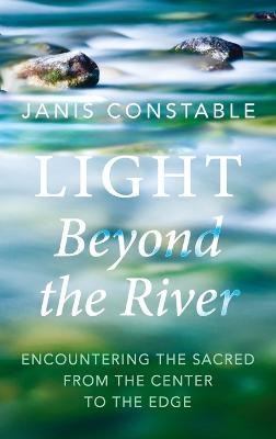 Light Beyond the River Janis Constable 9781666741278