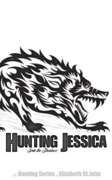 Hunting Jessica - Book 1 - The Hunting Series by Elizabeth St John