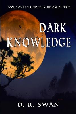 Dark Knowledge by D R Swan