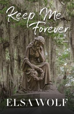 Keep Me Forever by Elsa Wolf