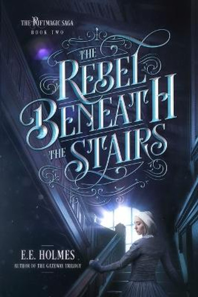 The Rebel Beneath the Stairs E E Holmes 9781733935296
