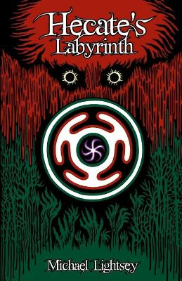 Hecate's Labyrinth by Michael Lightsey