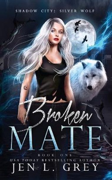 Broken Mate by Jen L Grey